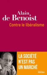 Contre le libéralisme - Alain de Benoist (ISBN: 9782268101217)