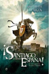 ¡Santiago y cierra España! - JOSE J. ESPARZA (ISBN: 9788490603932)