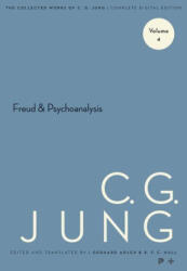 Collected Works of C. G. Jung, Volume 4 - Freud and Psychoanalysis - C. G. Jung, Gerhard Adler, R. F. c. Hull (ISBN: 9780691259390)