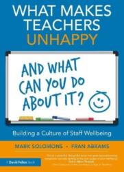 What Makes Teachers Unhappy, and What Can You Do About It? Building a Culture of Staff Wellbeing (ISBN: 9781032325903)