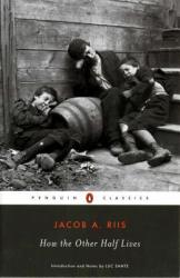 How the Other Half Lives - Jacob A. Riis, Luc Sante, Luc Sante (ISBN: 9780140436792)