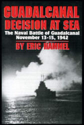 Guadalcanal: Decision at Sea: The Naval Battle of Guadalcanal November 13-15, 1942 - Eric Hammel (ISBN: 9798581913604)