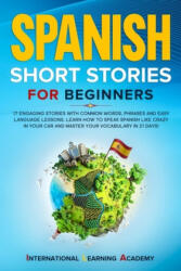 Spanish Short Stories for Beginners - International Learning Academy (ISBN: 9798605272854)