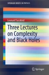 Three Lectures on Complexity and Black Holes (ISBN: 9783030451080)