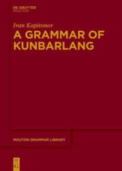 A Grammar of Kunbarlang - Ivan Kapitonov (ISBN: 9783111274539)