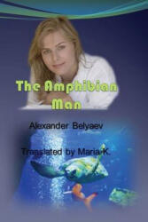 The Amphibian Man - Maria K, Pubright Manuscript Services, Alexander Belyaev (ISBN: 9781496009012)
