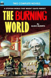 Burning World, The, & Forever is Too Long - Algis Budrys, Chester S Geier (ISBN: 9781612871158)