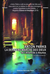 LA DERNIERE MARCHE DES DIEUX - DE L'ATLANTIDE A ABYDOS | ANTON PARKS (ISBN: 9782918470540)