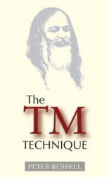 The TM Technique: An Introduction to Transcendental Meditation and the Teachings of Maharishi Mahesh Yogi - Peter Russell (ISBN: 9781928586142)