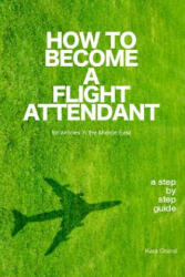 How to Become a Flight Attendant for Airlines in the Middle East - Kara Grand (ISBN: 9781520970035)