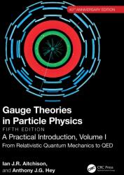 Gauge Theories in Particle Physics, 40th Anniversary Edition: A Practical Introduction, Volume 1 (ISBN: 9781032531748)