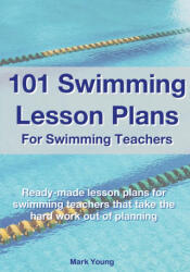 101 Swimming Lesson Plans For Swimming Teachers - Mark Young (ISBN: 9780995484269)
