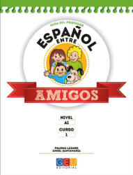 Español entre amigos 1, nivel A1. Guía del profesor - Santamaría Barnola, ANGEL, Lázaro Pérez, Paloma (ISBN: 9788416156931)