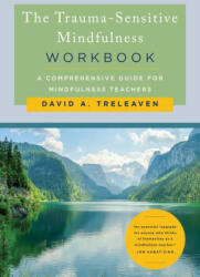 The Trauma-Sensitive Mindfulness Workbook - Treleaven, David A. (ISBN: 9781324030645)