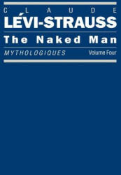 Naked Man - Claude Lévi-Strauss (ISBN: 9780226474960)