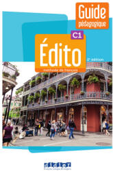 Édito C1 - édition 2022-2024 - Guide pédagogique - Anouch Bourmayan, Marianne Ellafaf, Alys Anouk Fio, Jacqueline Grévisse, Ambre Lefèvre, Hélène Maspoli, Cécile Pinson, Delphine Ripaud, Magali Risueno, Baptiste Chauveau (ISBN: 9782278106585)