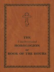 Unabbreviated Horologion or Book of the Hours - Holy Trinity Monastery (ISBN: 9780884653714)