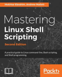 Mastering Linux Shell Scripting, - Mokhtar Ebrahim, Andrew Mallett (ISBN: 9781788990554)