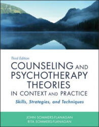 Counseling and Psychotherapy Theories in Context and Practice - Skills, Strategies, and Techniques, Third Edition - John Sommers-Flanagan, Rita Sommers-Flanagan (ISBN: 9781119473312)