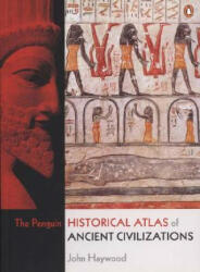 Penguin Historical Atlas of Ancient Civilizations - John Haywood (ISBN: 9780141014487)