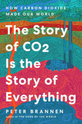 The Story of CO2 Is the Story of Everything - BRANNEN PETER (ISBN: 9780063036987)
