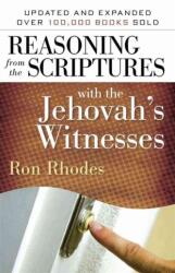 Reasoning from the Scriptures with the Jehovah's Witnesses - Ron Rhodes (ISBN: 9780736924511)