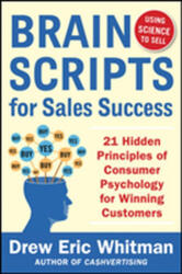 BrainScripts for Sales Success: 21 Hidden Principles of Consumer Psychology for Winning New Customers (ISBN: 9780071833608)