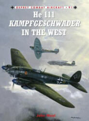 He 111 Kampfgeschwader in the West - John Weal (ISBN: 9781849086707)