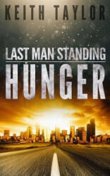 Hunger: Last Man Standing Book 1 - Keith Taylor (ISBN: 9781536954623)