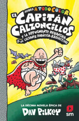 El Capitán Calzoncillos y la repugnante revancha de los calzones robótico-radiactivos - PILKEY, DAV (ISBN: 9788413924267)