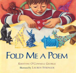 Fold Me a Poem - Kristine O'Connell George, Lauren Stringer (ISBN: 9780152025014)