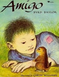 Byrd Baylor, Garth Williams - Amigo - Byrd Baylor, Garth Williams (ISBN: 9780689712999)