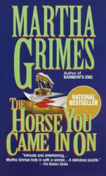 The Horse You Came in on - Martha Grimes (ISBN: 9780345387554)