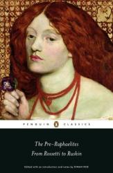 Pre-Raphaelites: From Rossetti to Ruskin - Dinah Roe (ISBN: 9780141192406)