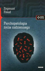 Psychopatologia zycia codziennego | Zygmunt Freud (ISBN: 9788379981304)
