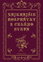 Najkrajšie rozprávky z celého sveta (ISBN: 9788081540691)