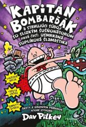 Kapitán Bombarďák 6: Kapitán Bombarďák a strhujúci súboj so Slizkým Šušňonátorom (ISBN: 9788056635650)