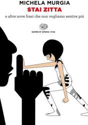 Stai zitta e altre nove frasi che non vogliamo piu' sentire - Michela Murgia (ISBN: 9788806249182)