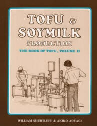 Tofu & Soymilk Production - William Shurtleff (ISBN: 9781534680210)