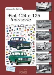 Fiat 124 e 125 fuoriserie - Alessandro Sannia (ISBN: 9788896796641)