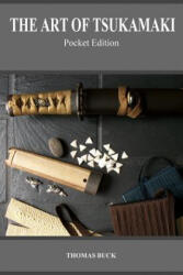 The Art of Tsukamaki: Pocket Edition - Thomas L Buck (ISBN: 9781505226140)