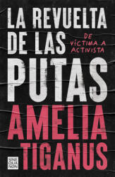 LA REVUELTA DE LAS PUTAS - TIGANUS, AMELIA (ISBN: 9788466668859)