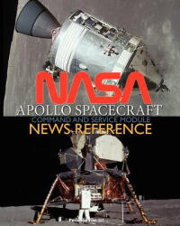 NASA Apollo Spacecraft Command and Service Module News Reference - NASA (ISBN: 9781937684990)