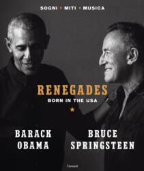 Renegades. Born in the USA - Barack Obama, Bruce Springsteen (ISBN: 9788811003595)