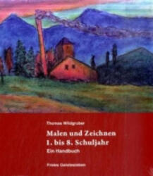 Malen und Zeichnen 1. bis 8. Schuljahr - Thomas Wildgruber (ISBN: 9783772521980)