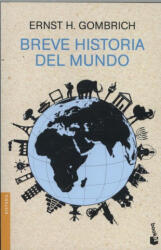 BREVE HISTORIA DEL MUNDO - ERNST H. GOMBRICH (ISBN: 9788499423470)