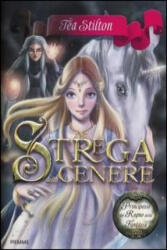 Strega della cenere. Principesse del regno della fantasia - Tea Stilton, S. Bigolin (ISBN: 9788856634990)