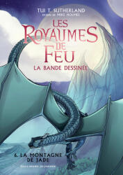 Les Royaumes de Feu en bande dessinée - 6 La Montagne de Jade - Sutherland (ISBN: 9782075185073)