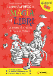 guerra di Frollino e il Paesino Volante. Il signor Alfredo e la magia dei libri - Isabella Salmoirago, Marco Rosso (ISBN: 9788831927284)