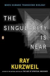 Singularity Is Near - Ray Kurzweil (ISBN: 9780143037880)
